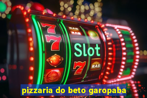 pizzaria do beto garopaba